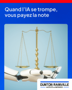 Quand l'IA se trompe, vous payez la note. Un conseil du partenaire Dunton Rainville avocats et notaires